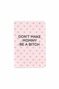 Don’t Make Mommy…Pocket Journal 💗