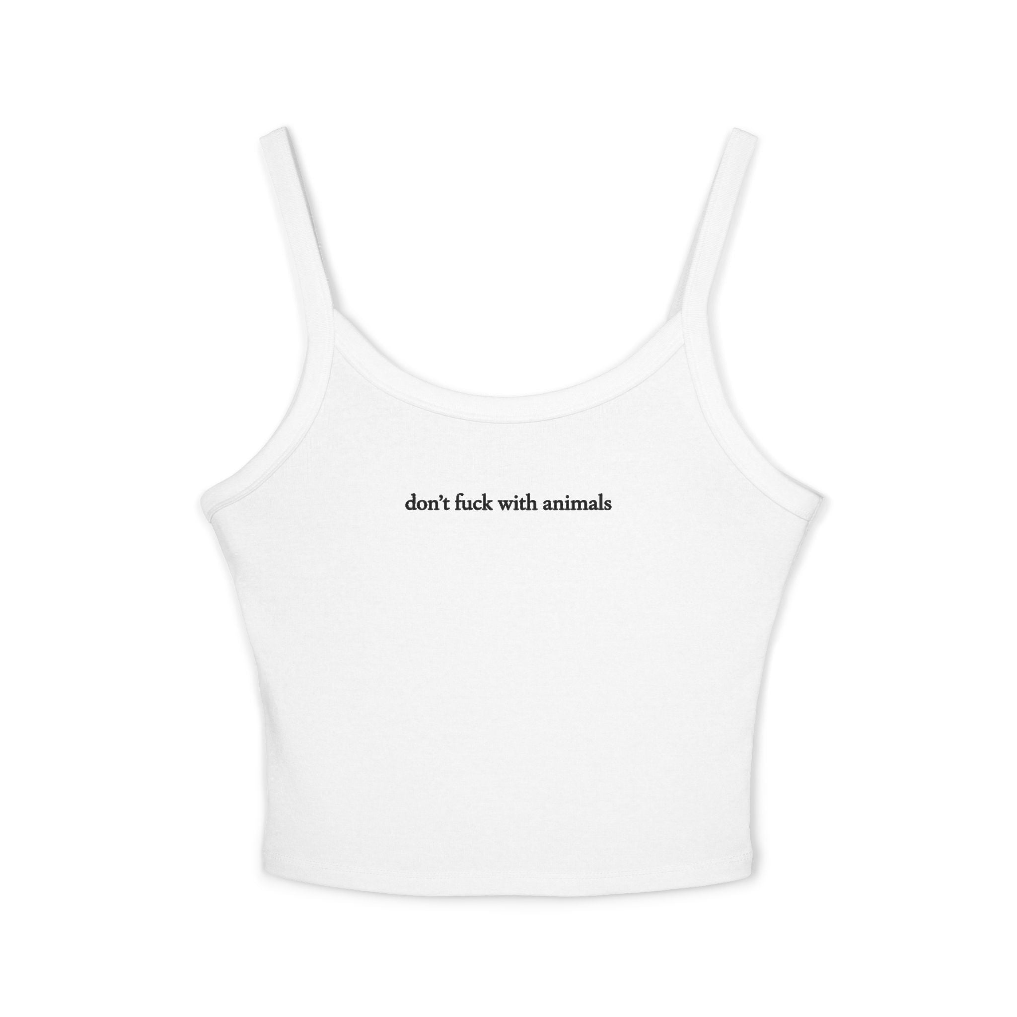 Dont fuck with Animals- Women's Spaghetti Strap Tank Top