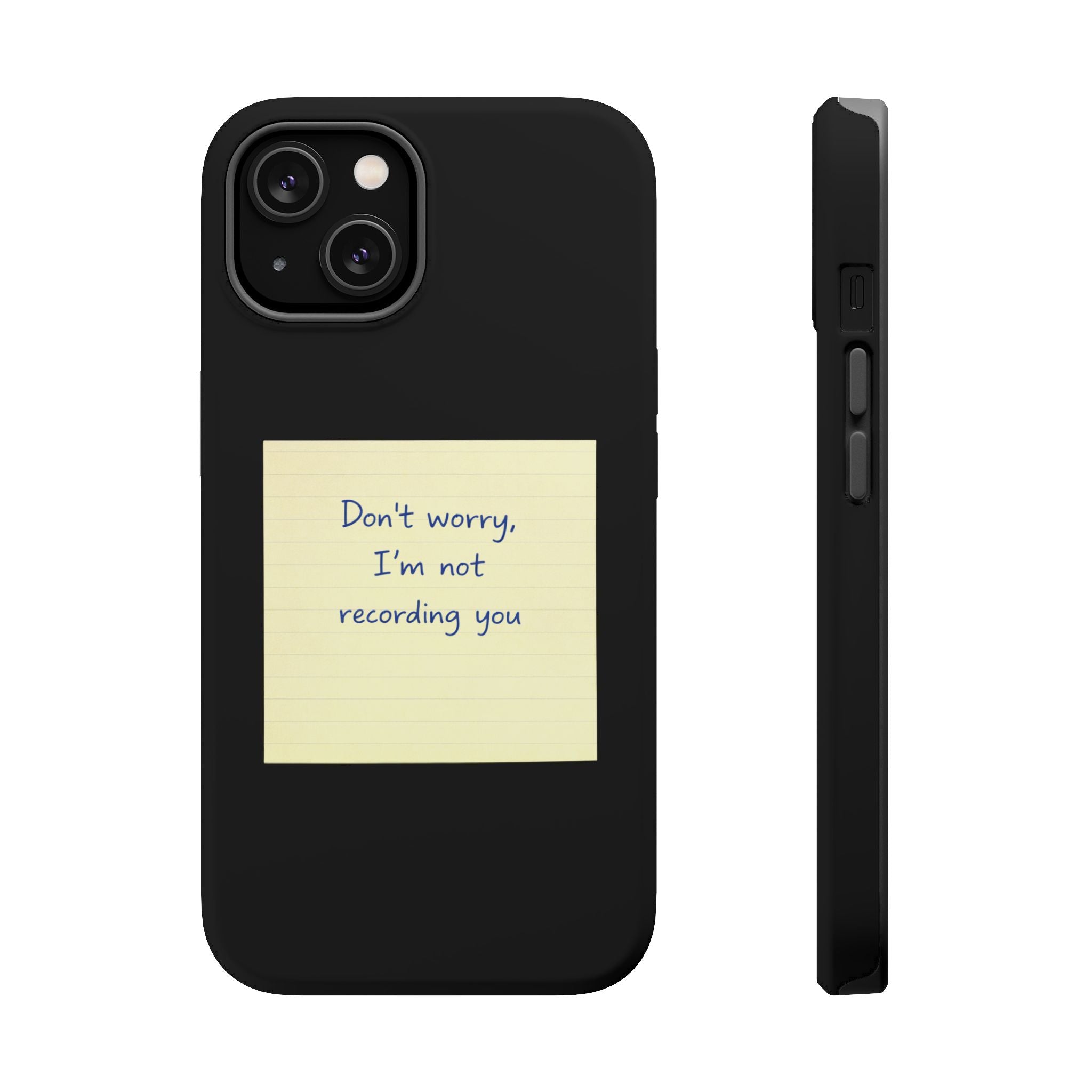 Don’t Worry I’m Not Recording You Sticky Note Magnetic Impact-Resistant Cases
