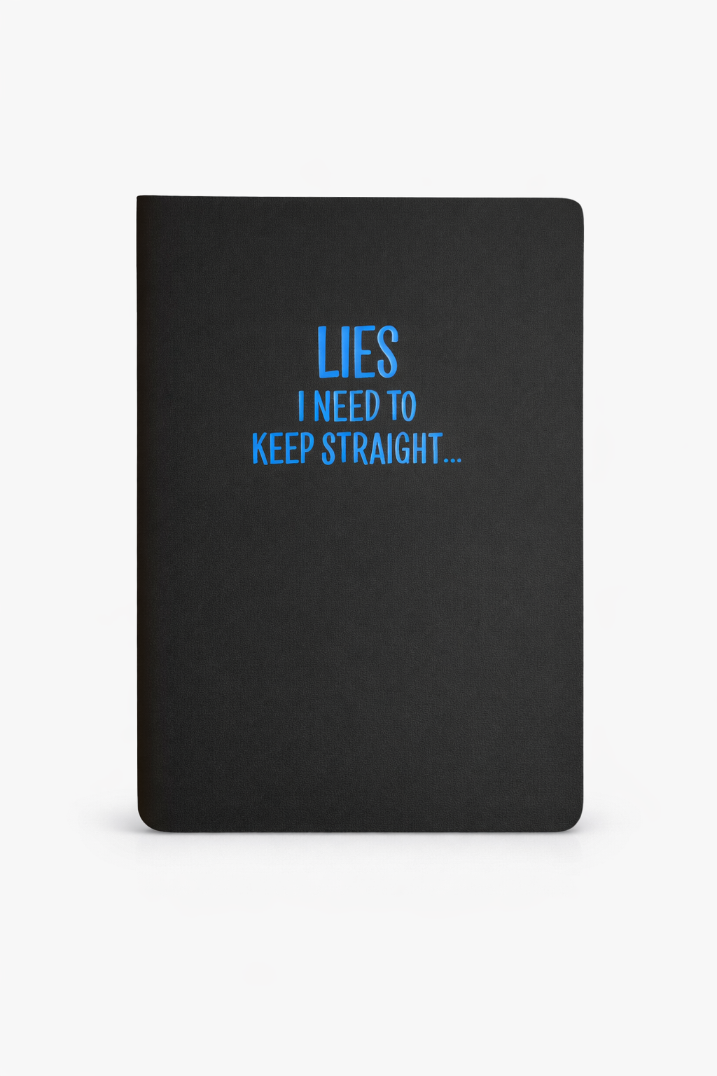 Lies I Need to Keep Straight Notebook