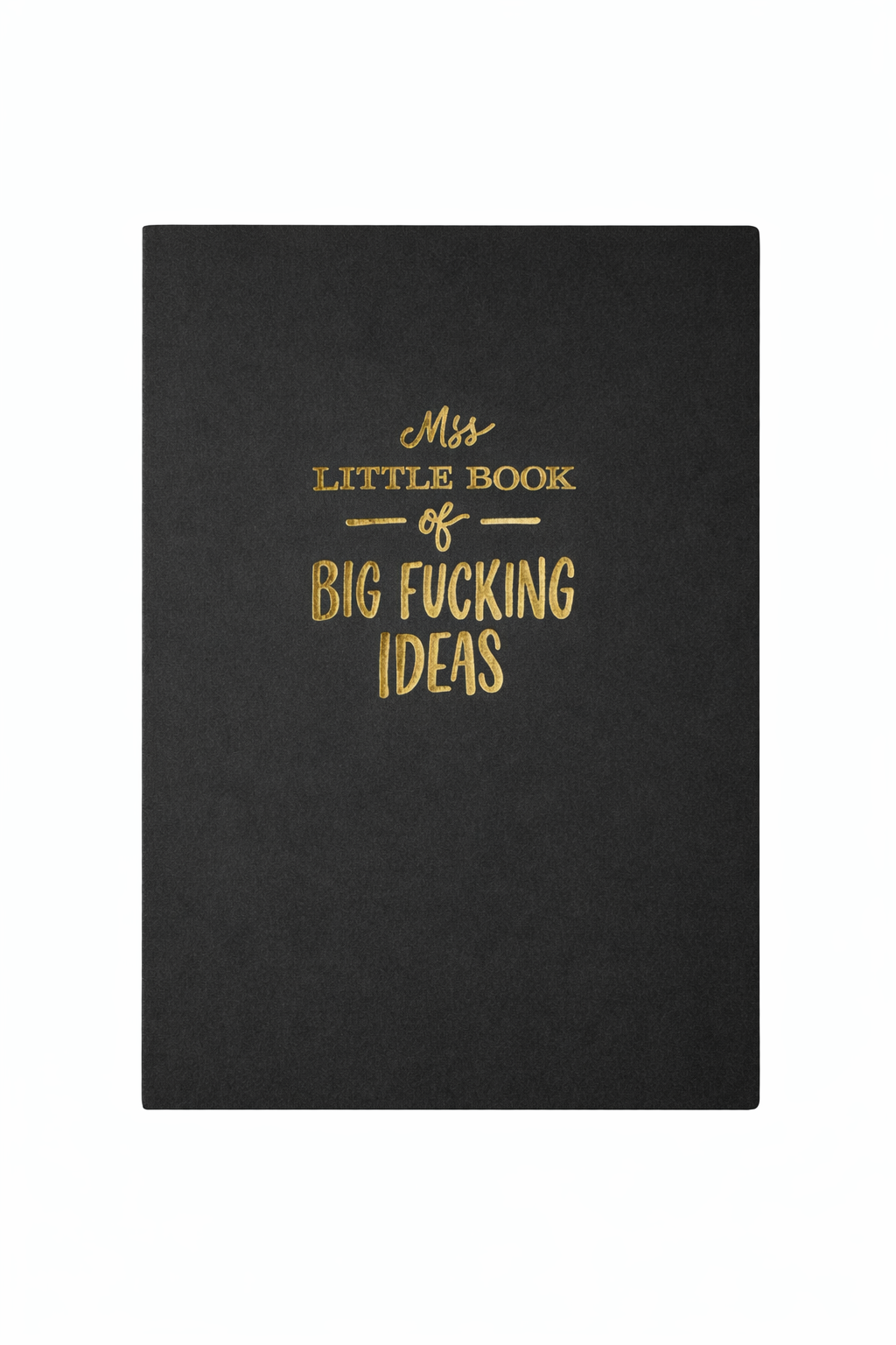 Ms. Little Book of Big Fucking Ideas – Black Notebook